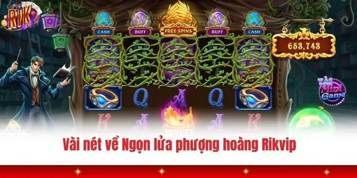 Nổ hũ Ngọn lửa phượng hoàng Rikvip mang đến trải nghiệm hấp dẫn