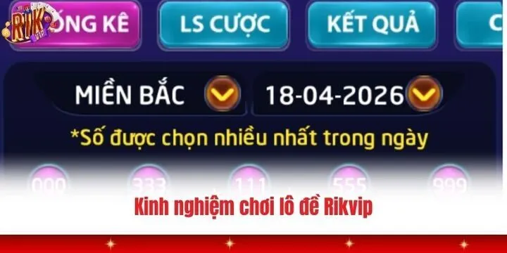 Tổng hợp 4 kinh nghiệm chơi lô đề Rikvip cực hay